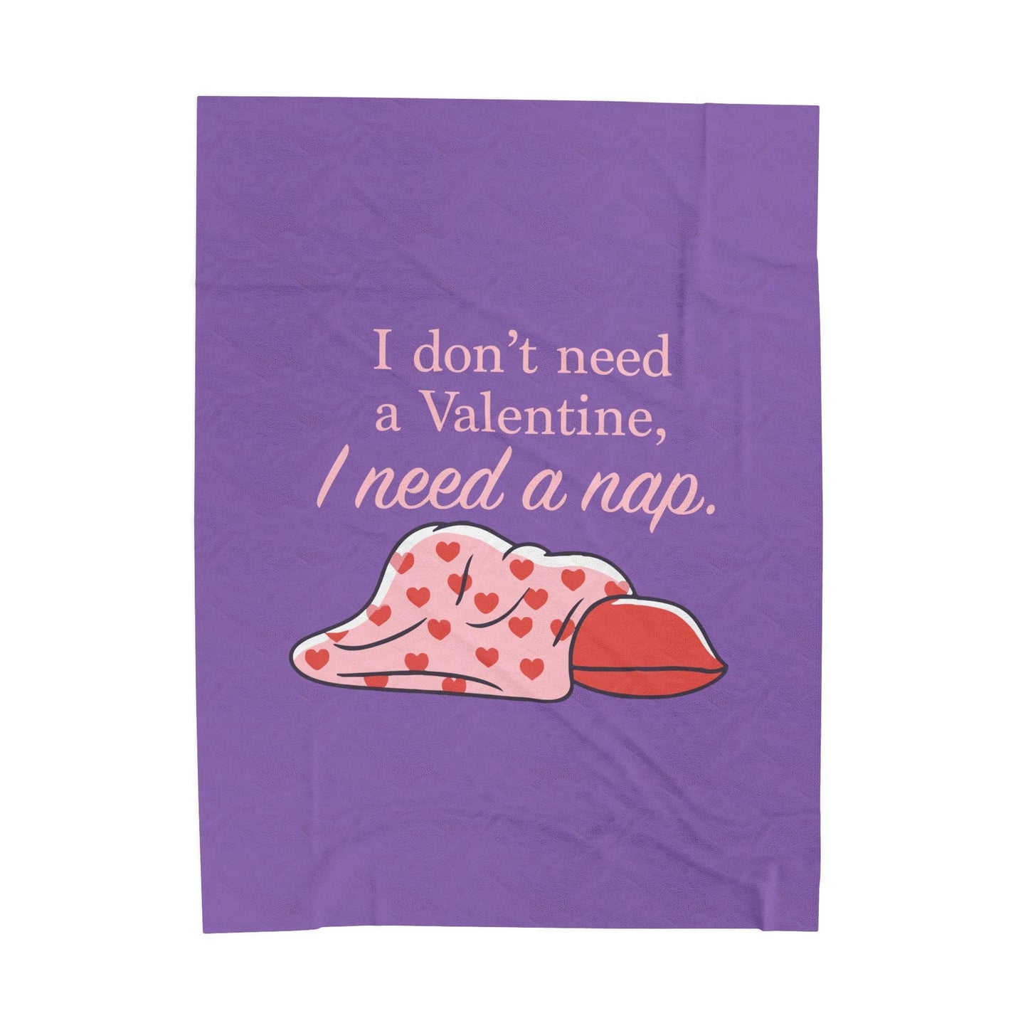 I don't need a Valentine - Velveteen Plush Blanket - Valentine's Day Special & Limited Edition