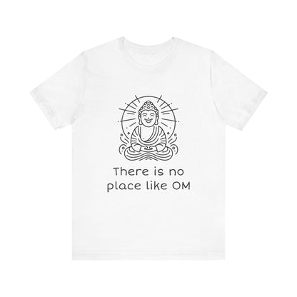 Buddha There is no place like OM T-Shirt