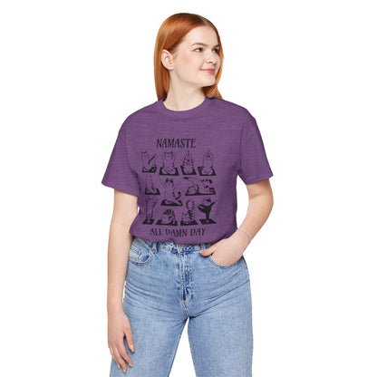 Namaste All Damn Day - T-Shirt