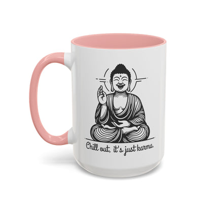 Buddha Chill out, it's just karma - Accent Coffee Mug (11, 15 oz) - Double sided design - 3 colors 🩷🩵🖤