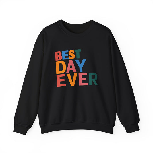 BEST DAY EVER - Crewneck Sweatshirt