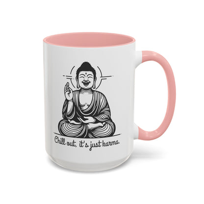 Buddha Chill out, it's just karma - Accent Coffee Mug (11, 15 oz) - Double sided design - 3 colors 🩷🩵🖤