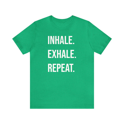 INHALE. EXHALE. REPEAT. T-Shirt