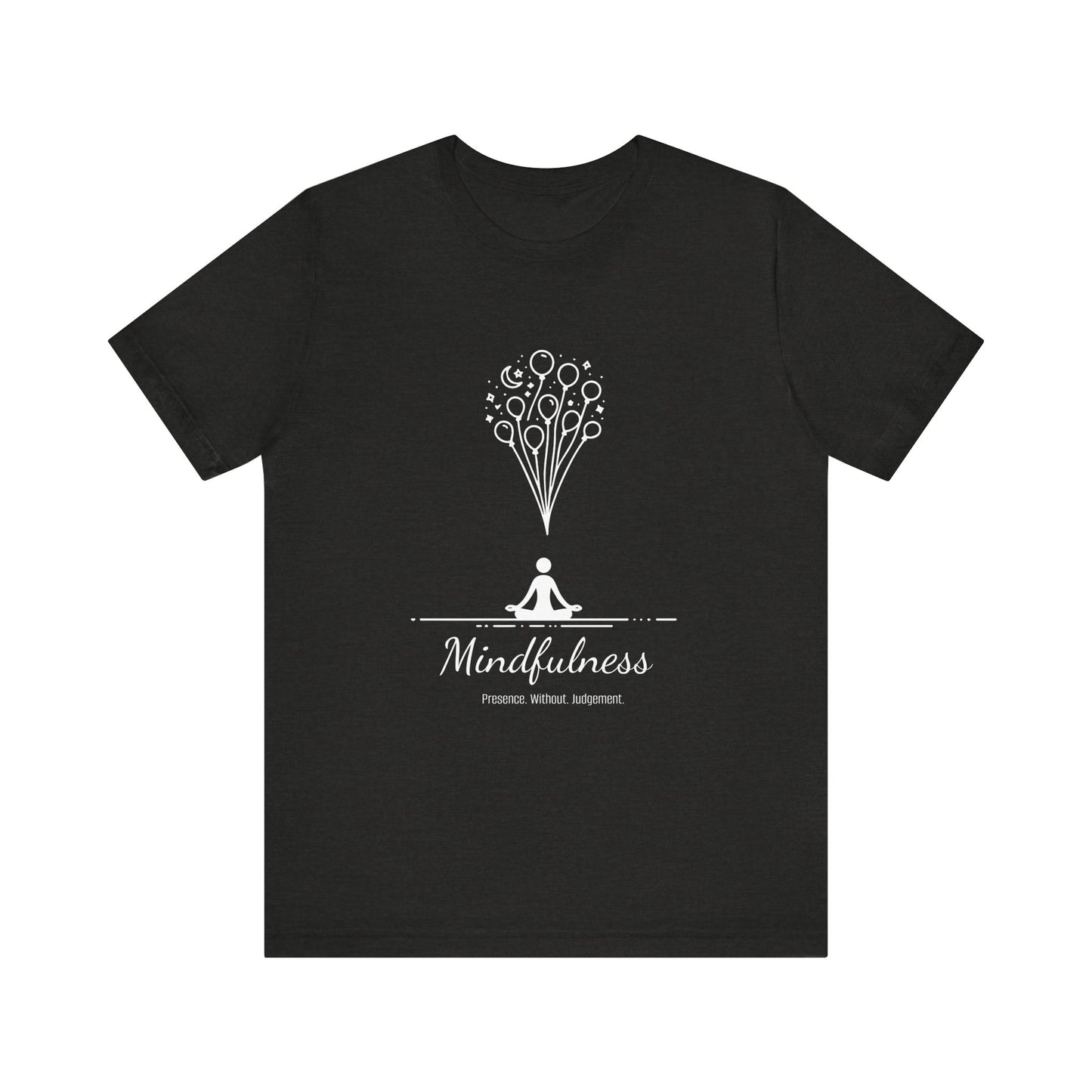 Mindfulness. Presence. Without. Judgement. T-Shirt