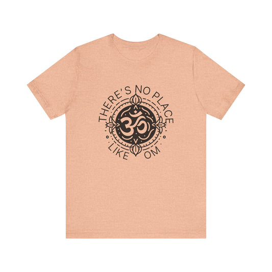 There's no place like OM - T-Shirt