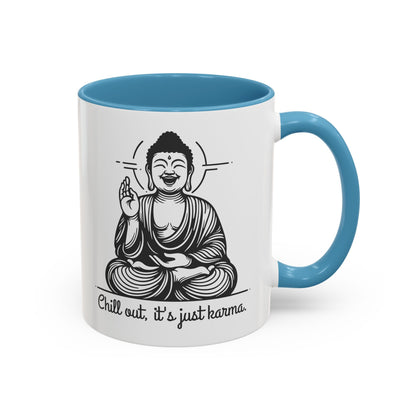 Buddha Chill out, it's just karma - Accent Coffee Mug (11, 15 oz) - Double sided design - 3 colors 🩷🩵🖤