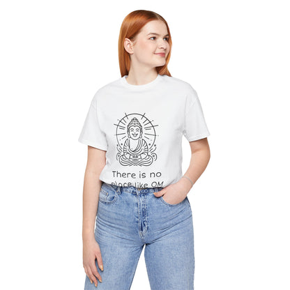 Buddha There is no place like OM - T-Shirt