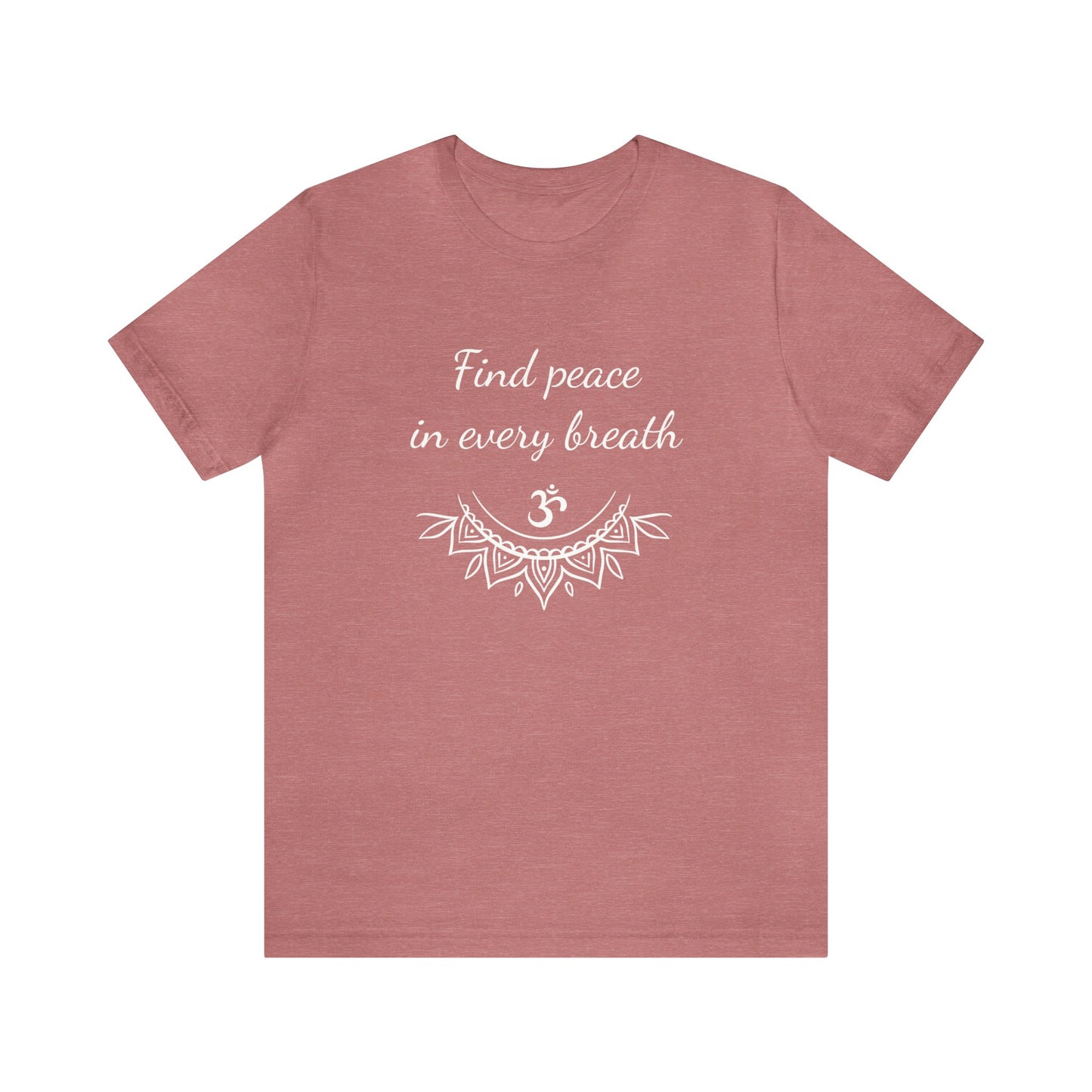 Find peace in every breath T-Shirt