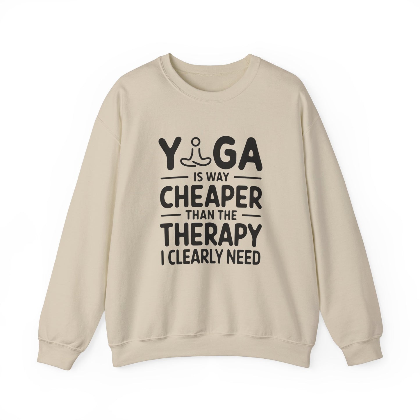 Yoga is way cheaper than the therapy I clearly need - Crewneck Sweatshirt