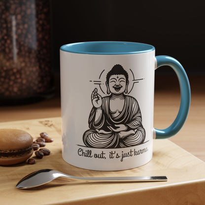 Buddha Chill out, it's just karma - Accent Coffee Mug (11, 15 oz) - Double sided design - 3 colors 🩷🩵🖤