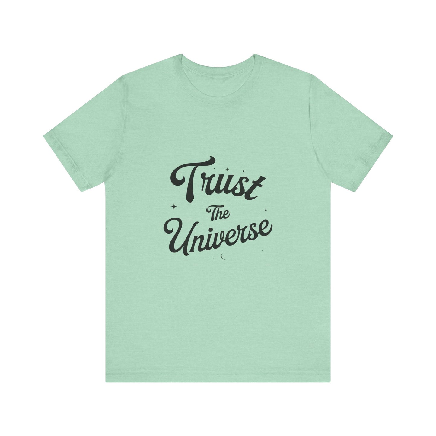 Trust The Universe - T-Shirt