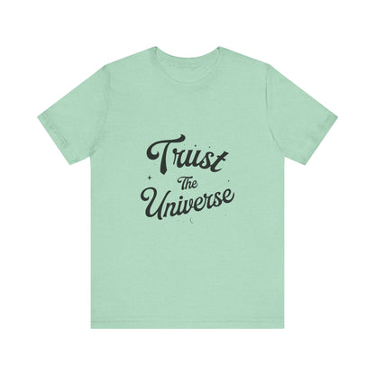 Trust The Universe - T-Shirt