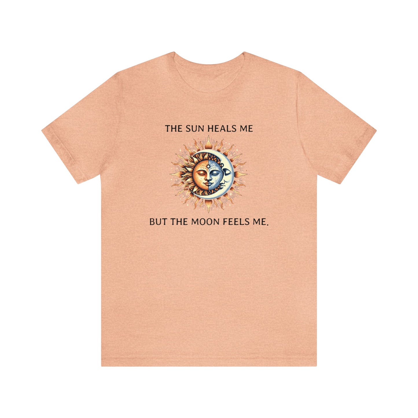 The sun heals me but the moon feels me. T-Shirt