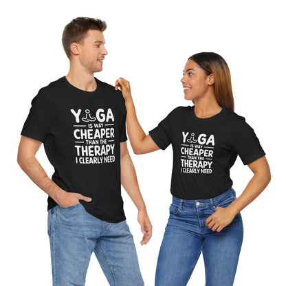 Yoga is way cheaper than the therapy I clearly need - T-Shirt