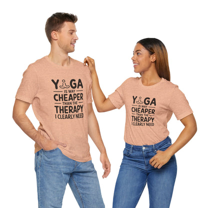 Yoga is way cheaper than the therapy I clearly need - T-Shirt