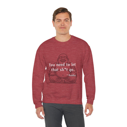 You need to let that sh*t go - Crewneck Sweatshirt