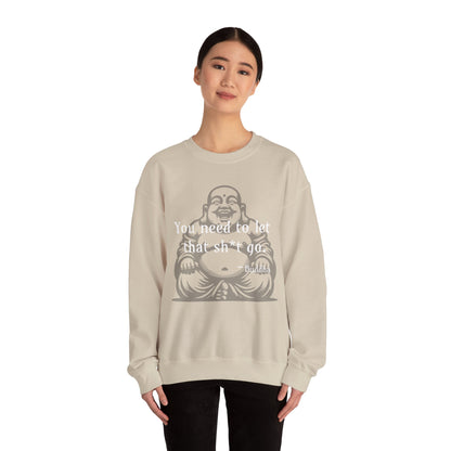 You need to let that sh*t go - Crewneck Sweatshirt