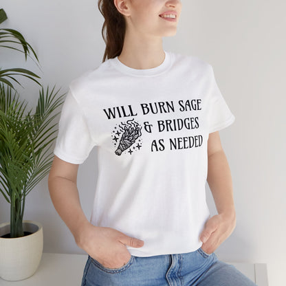 Will burn sage & bridges as needed T-Shirt