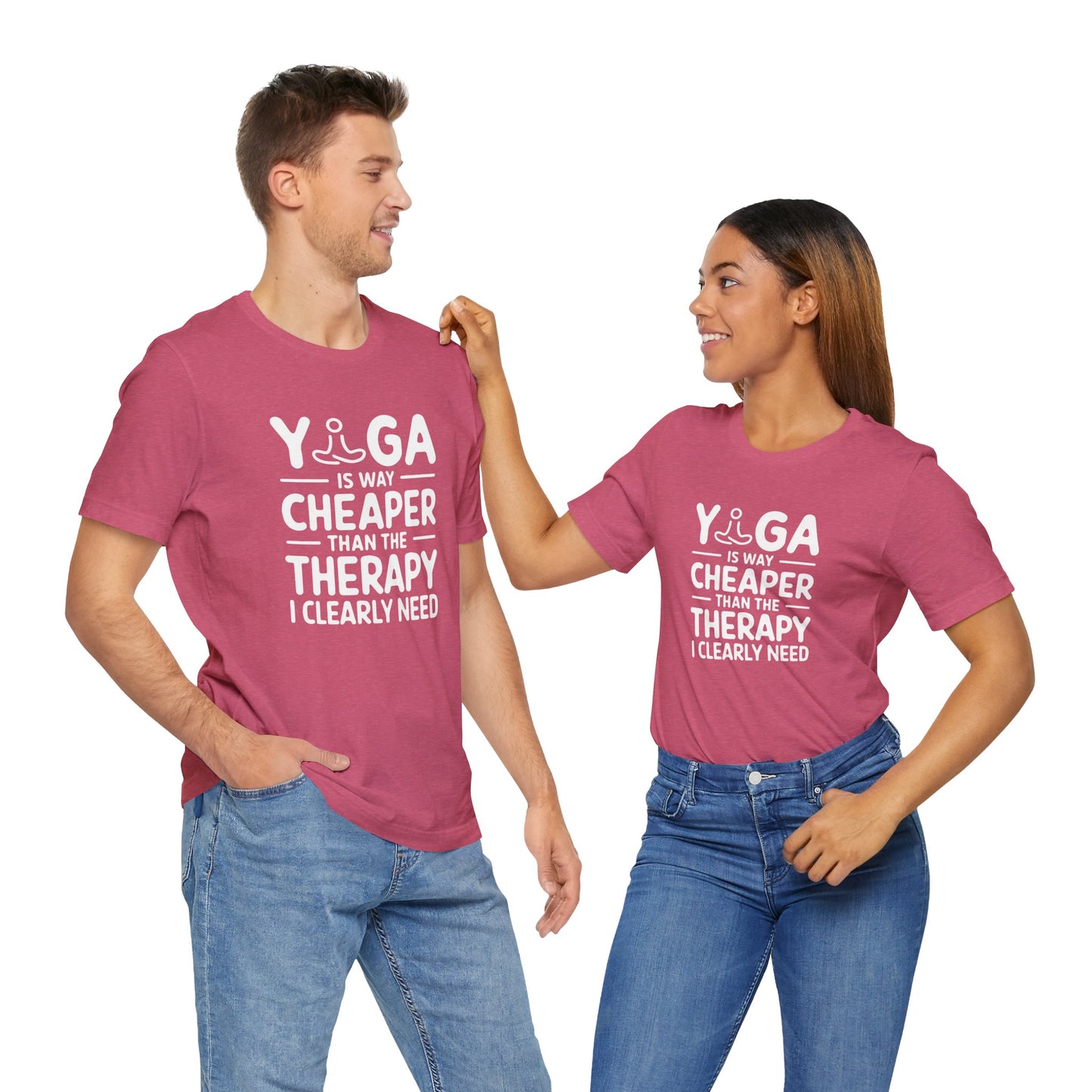 Yoga is way cheaper than the therapy I clearly need - T-Shirt