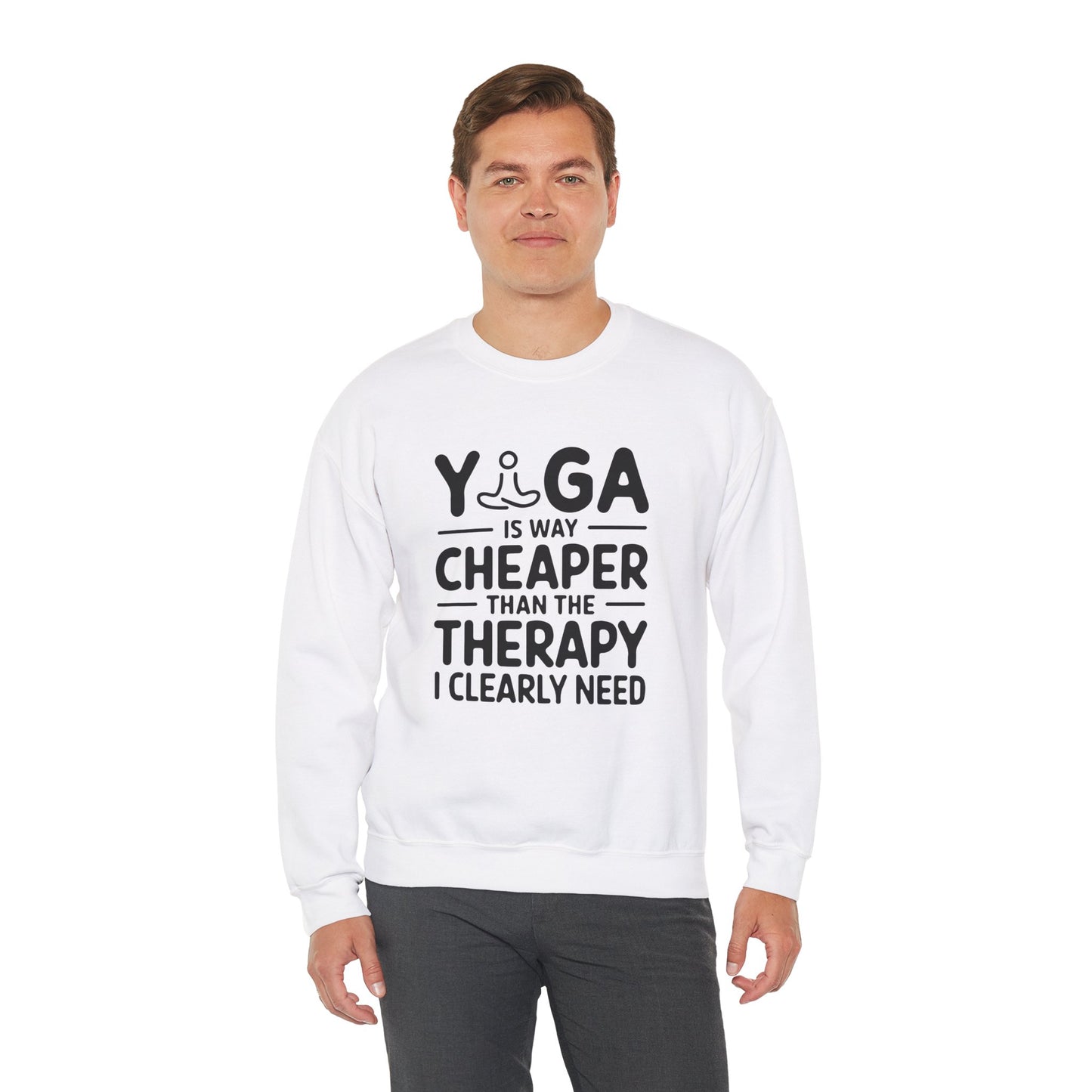 Yoga is way cheaper than the therapy I clearly need - Crewneck Sweatshirt