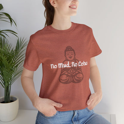 Buddha No Mud, No Lotus T-Shirt