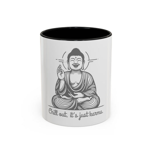 Buddha Chill out, it's just karma Mug