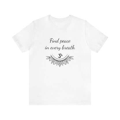 Find peace in every breath T-Shirt