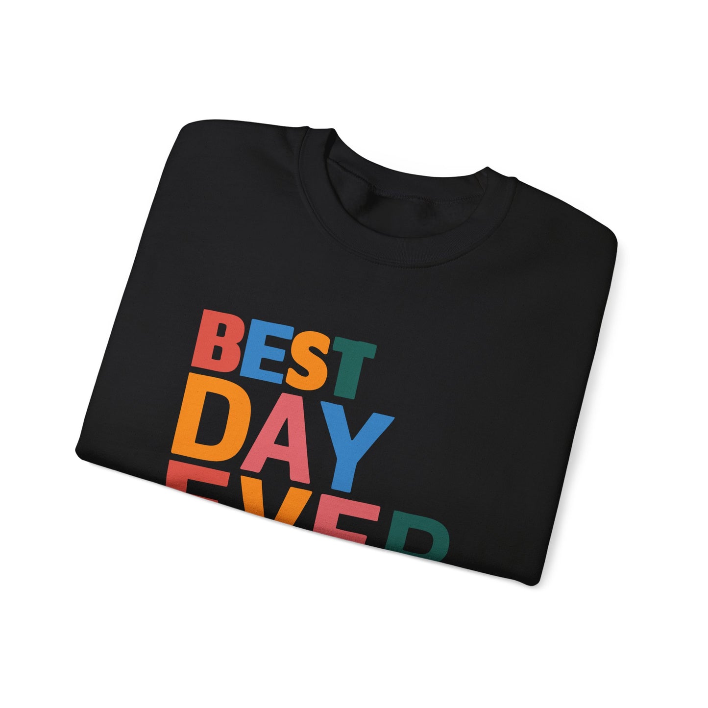 BEST DAY EVER - Crewneck Sweatshirt