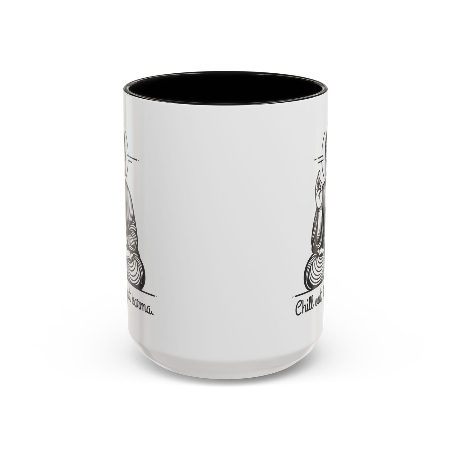 Buddha Chill out, it's just karma - Accent Coffee Mug (11, 15 oz) - Double sided design - 3 colors 🩷🩵🖤