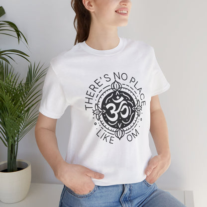 There is no place like OM T-Shirt