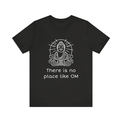 Buddha There is no place like OM T-Shirt