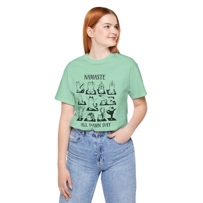 Namaste All Damn Day - T-Shirt