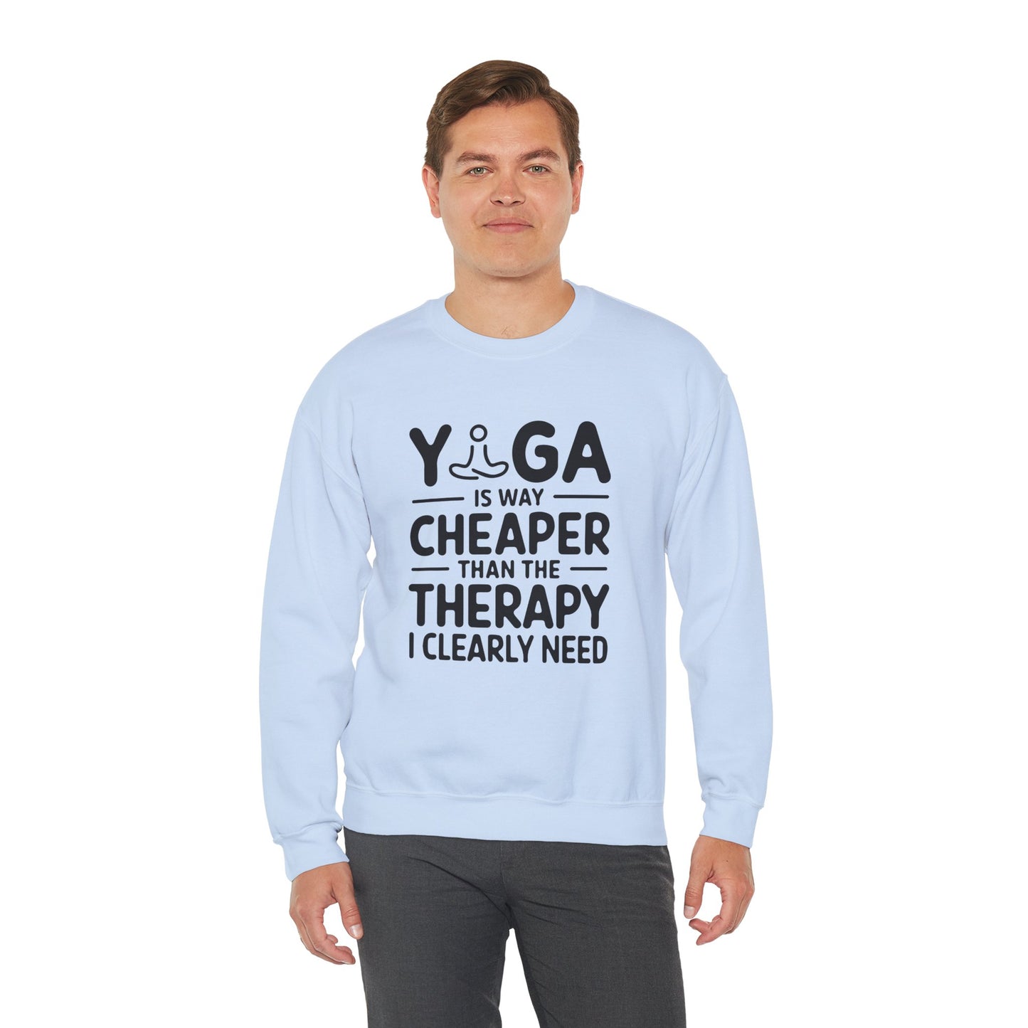 Yoga is way cheaper than the therapy I clearly need - Crewneck Sweatshirt