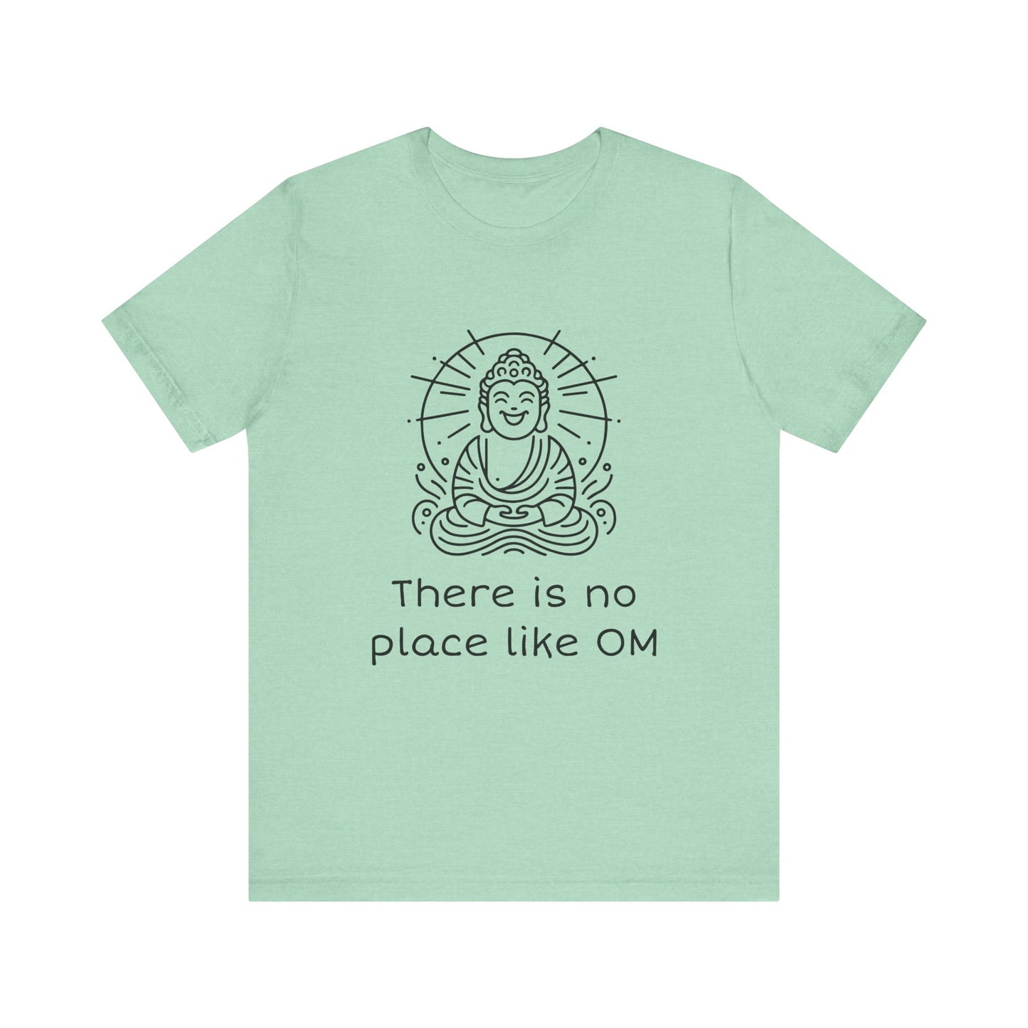 Buddha There is no place like OM T-Shirt