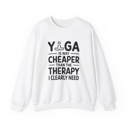 Yoga is way cheaper than the therapy I clearly need - Crewneck Sweatshirt