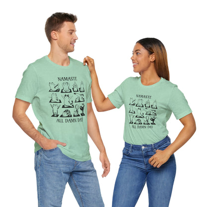 Namaste All Damn Day - T-Shirt