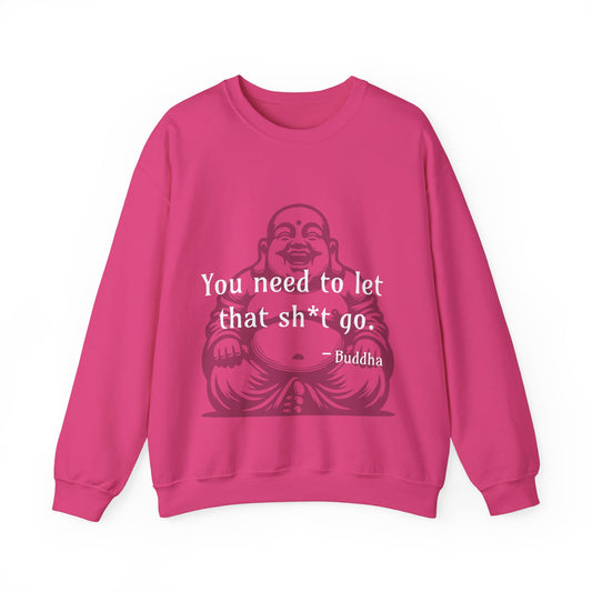 You need to let that sh*t go - Sweatshirt