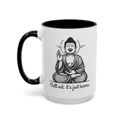 Buddha Chill out, it's just karma - Accent Coffee Mug (11, 15 oz) - Double sided design - 3 colors 🩷🩵🖤