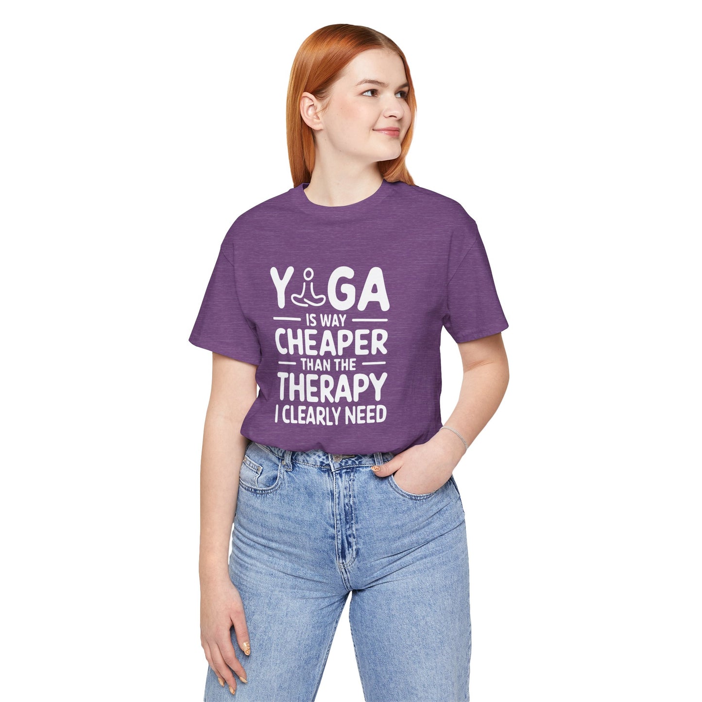 Yoga is way cheaper than the therapy I clearly need - T-Shirt