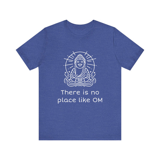 Buddha There is no place like OM T-Shirt
