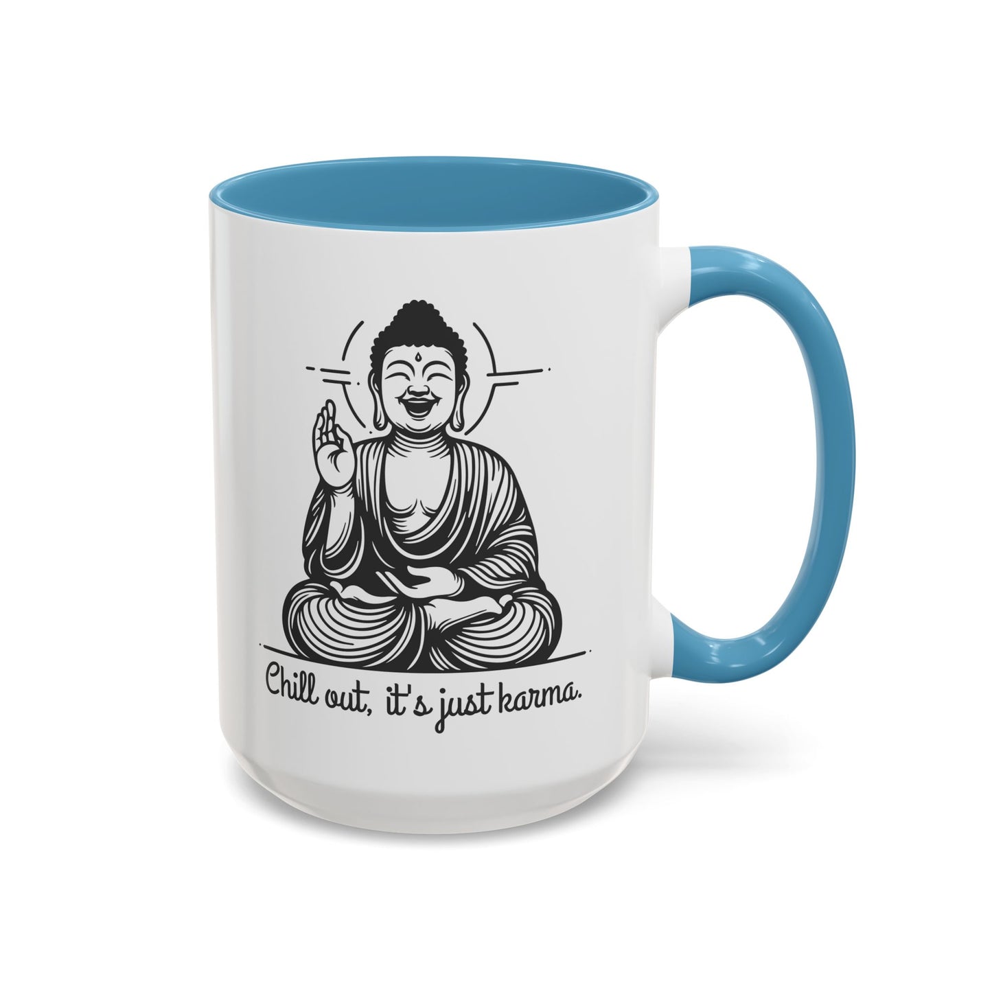 Buddha Chill out, it's just karma - Accent Coffee Mug (11, 15 oz) - Double sided design - 3 colors 🩷🩵🖤