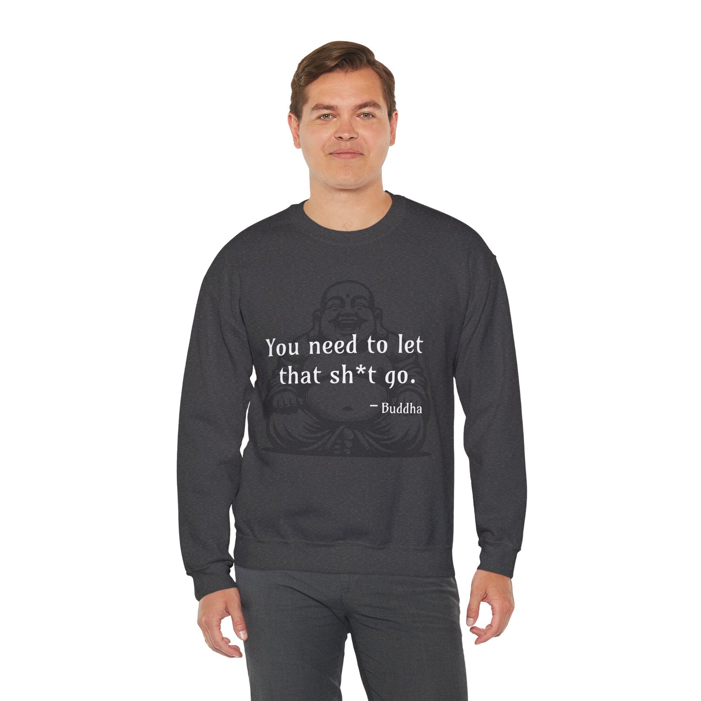 You need to let that sh*t go - Crewneck Sweatshirt