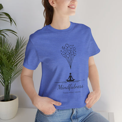 Mindfulness. Presence. Without. Judgement. T-Shirt