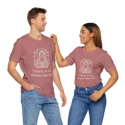 Buddha There is no place like OM - T-Shirt