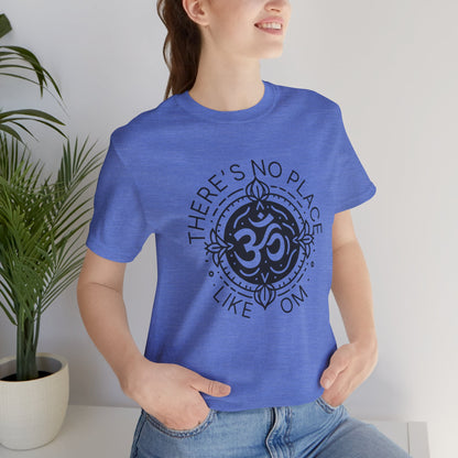 There is no place like OM T-Shirt