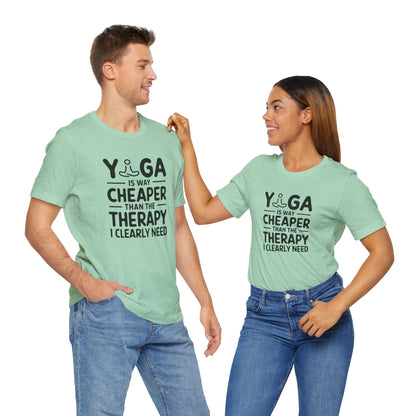 Yoga is way cheaper than the therapy I clearly need - T-Shirt