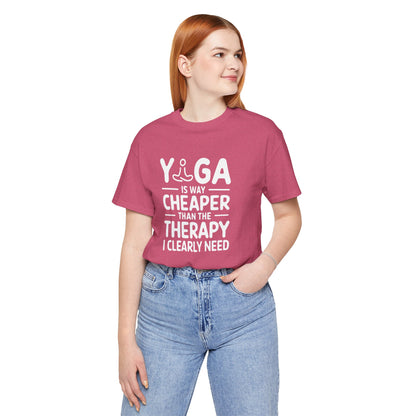 Yoga is way cheaper than the therapy I clearly need - T-Shirt