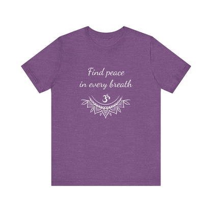 Find peace in every breath - T-Shirt