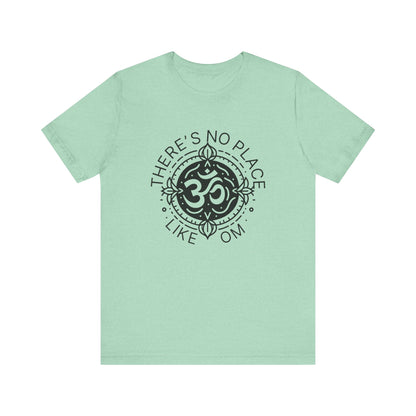 There is no place like OM T-Shirt