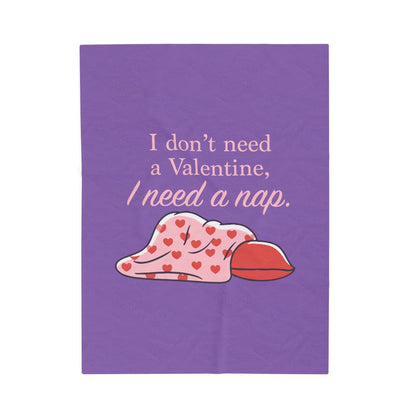 I don't need a Valentine - Velveteen Plush Blanket - Valentine's Day Special & Limited Edition